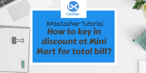 How to key in total bill discount at Mini Mart?User Guide